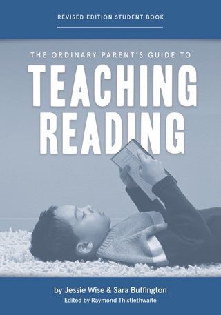 The Ordinary Parent's Guide to Teaching Reading, Revised Edition Student Book (Second Edition, Revised, Revised Edition)  (The Ordinary Parent's Guide)