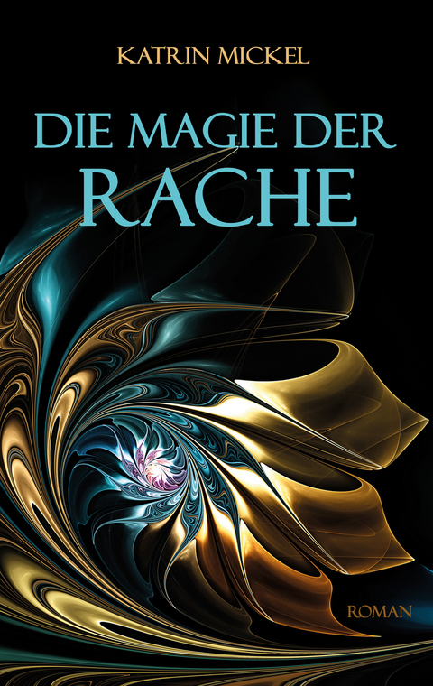 Die Magie der Rache - Katrin Mickel