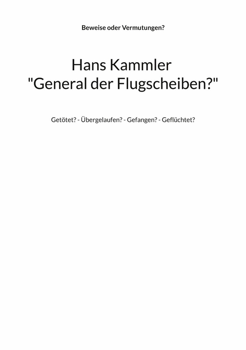 Hans Kammler "General der Flugscheiben?" - 