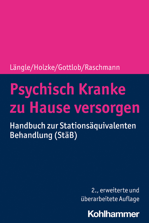 Psychisch Kranke zu Hause versorgen - Gerhard L&auml;ngle, Martin Holzke, Melanie Gottlob, Svenja Raschmann