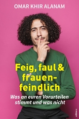Feig, faul und frauenfeindlich -  Omar Khir Alanam
