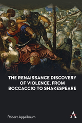 The Renaissance Discovery of Violence, from Boccaccio to Shakespeare - Robert Appelbaum