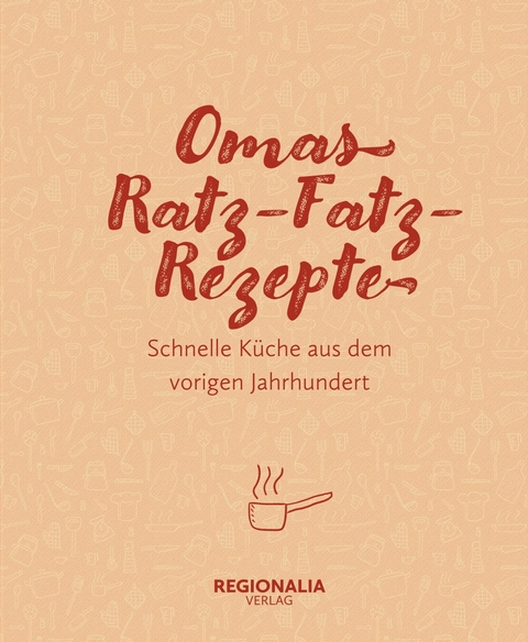 Omas Ratz-Fatz-Rezepte - Regionalia Verlag