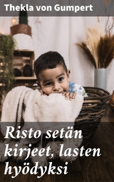 Risto set&auml;n kirjeet, lasten hy&ouml;dyksi - Thekla von Gumpert