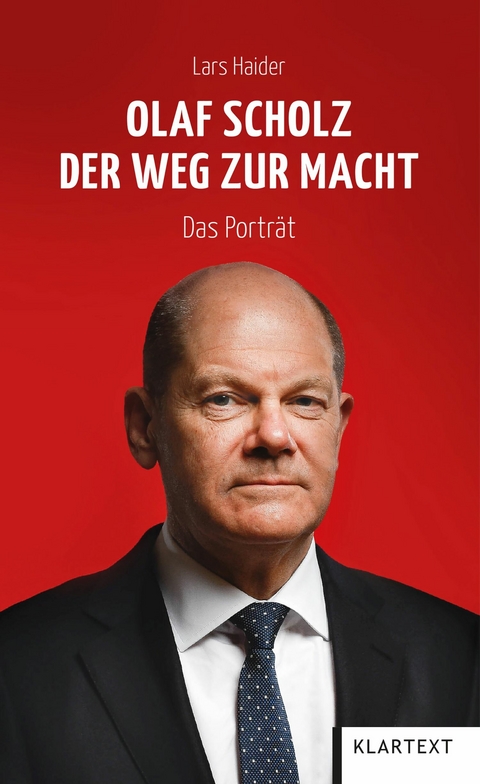 Olaf Scholz. Der Weg zur Macht - Lars Haider
