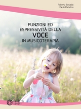 Funzioni ed Espressivit&agrave; della Voce in Musicoterapia - Roberta Bonadio, Paolo Padalino