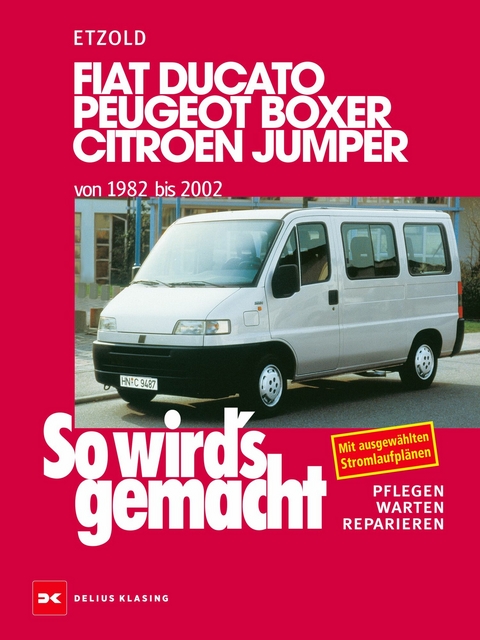 Fiat Ducato/Peugeot Boxer/Citroen Jumper von 1982 bis 2002 - R&uuml;diger Etzold