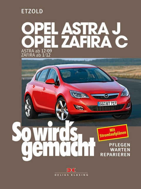 Opel Astra J von 12/09 bis 9/15, Opel Zafira C ab 1/12 - R&uuml;diger Etzold