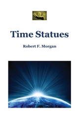 Time Statues - Robert F. Morgan