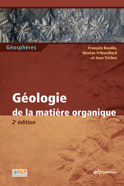 G&eacute;ologie de la mati&egrave;re organique -  Francois Baudin,  Nicolas Tribovillard,  Jean Trichet