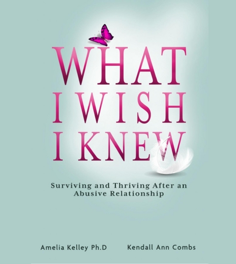 What I Wish I Knew - Kendall Ann Combs, Dr. Amelia Kelley