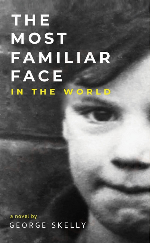 The Most Familiar Face In the World -  George Skelly