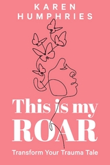 This is my ROAR - Karen Humphries