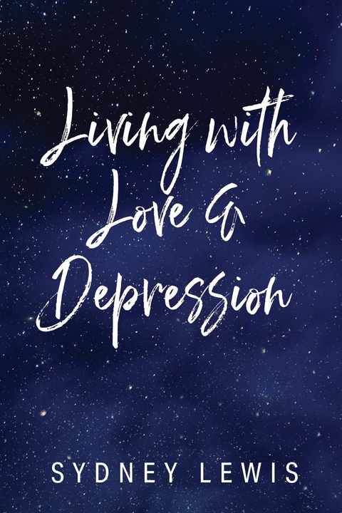 Living with Love & Depression - Sydney Lewis