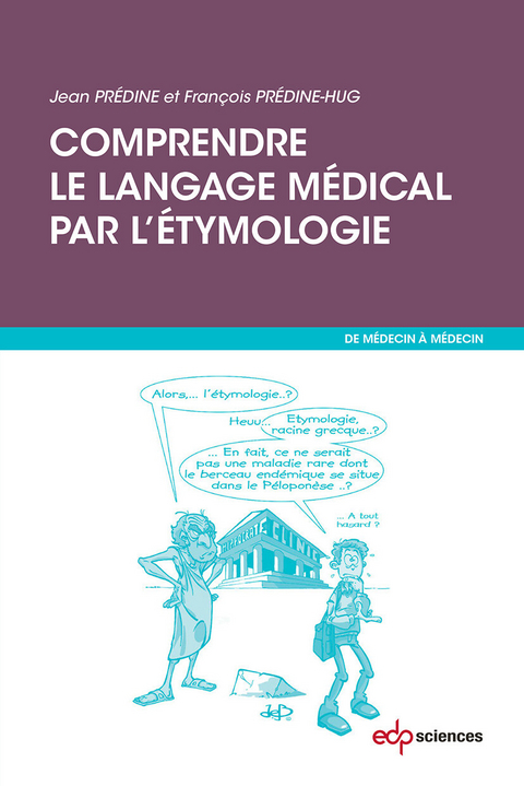 Comprendre le langage m&eacute;dical par l''&eacute;tymologie -  Jean Predine,  Francois Predine-Hug