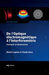 De l''Optique &eacute;lectromagn&eacute;tique &agrave; l''Interf&eacute;rom&eacute;trie -  Claude Amra,  Michel Lequime