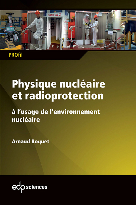 Physique nucl&eacute;aire et radioprotection -  Arnaud Boquet