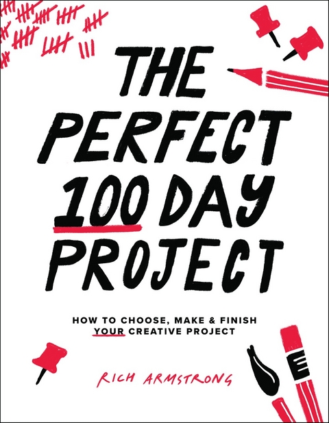 The Perfect 100 Day Project - Rich Armstrong
