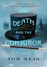 Death and the Conjuror: A Locked-Room Mystery (Joseph Spector Series) -  Tom Mead