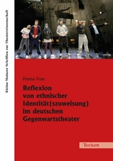 Reflexion von ethnischer Identit&auml;t(szuweisung) im deutschen Gegenwartstheater - Hanna Voss