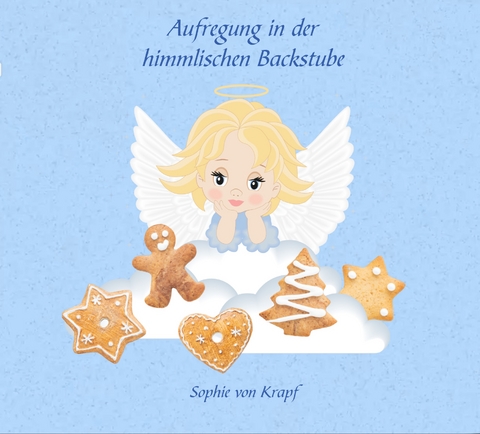 Aufregung in der himmlischen Backstube - Sophie von Krapf
