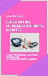Guter Rat bei Schwangerschaftsdiabetes - Andre Sternberg