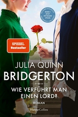 Bridgerton &ndash; Wie verf&uuml;hrt man einen Lord? - Julia Quinn