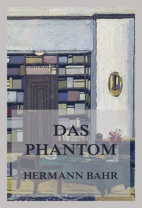 Das Phantom - Hermann Bahr