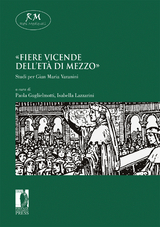 &laquo;Fiere vicende dell&rsquo;et&agrave; di mezzo&raquo; - Paola Guglielmotti, Isabella Lazzarini