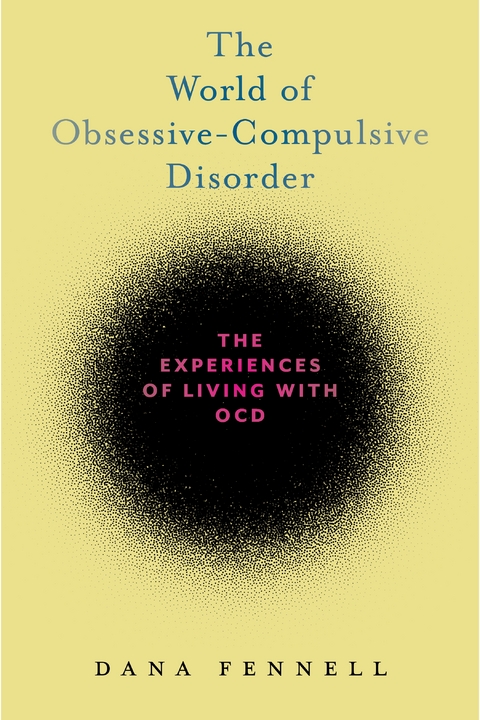 The World of Obsessive-Compulsive Disorder - Dana Fennell