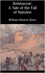 Belshazzar: A Tale of the Fall of Babylon - Davis William Stearns