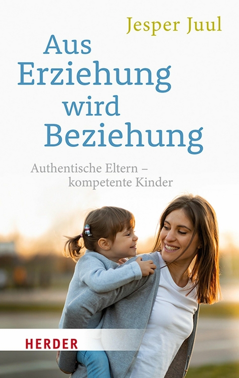 Aus Erziehung wird Beziehung -  Jesper Juul
