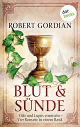 Blut und S&uuml;nde: Odo und Lupus ermitteln - vier Romane in einem eBook - Robert Gordian