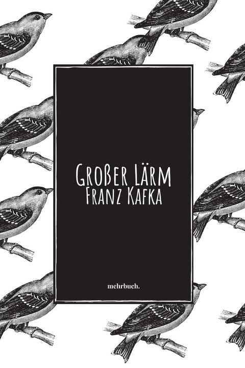Gro&szlig;er L&auml;rm - Franz Kafka