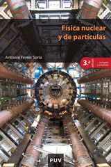 F&iacute;sica nuclear y de part&iacute;culas (3&ordf; Edici&oacute;n corregida y ampliada) - Antonio Ferrer Soria