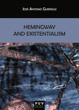 Hemingway and Existentialism - Jos&eacute; Antonio Gurpegui Palacios