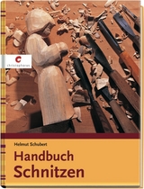 Handbuch Schnitzen - Helmut Schubert