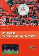Unterwegs im Namen der roten Teufel - J&uuml;rgen Kind