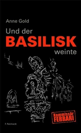 Und der Basilisk weinte - Anne Gold