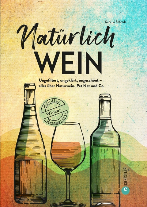 Nat&uuml;rlich Wein! - Surk-Ki Schrade