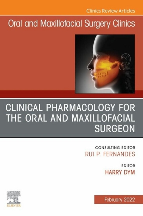 Clinical Pharmacology for the Oral and Maxillofacial Surgeon, An Issue of Oral and Maxillofacial Surgery Clinics of North America, E-Book - 