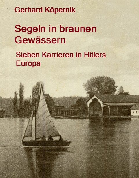 Segeln in braunen Gew&auml;ssern -  Gerhard K&ouml;pernik