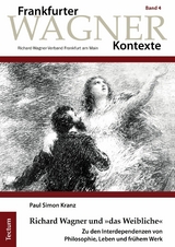 Richard Wagner und &raquo;das Weibliche&laquo; - Paul Simon Kranz