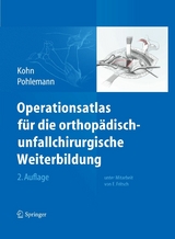 Operationsatlas f&uuml;r die orthop&auml;disch-unfallchirurgische Weiterbildung - Dieter Kohn, Tim Pohlemann