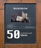50 Schl&uuml;sselideen Architektur - Philip Wilkinson
