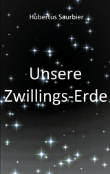 Unsere Zwillings Erde - Hubertus Saurbier