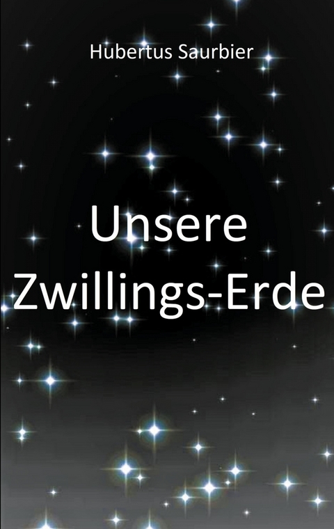 Unsere Zwillings Erde - Hubertus Saurbier