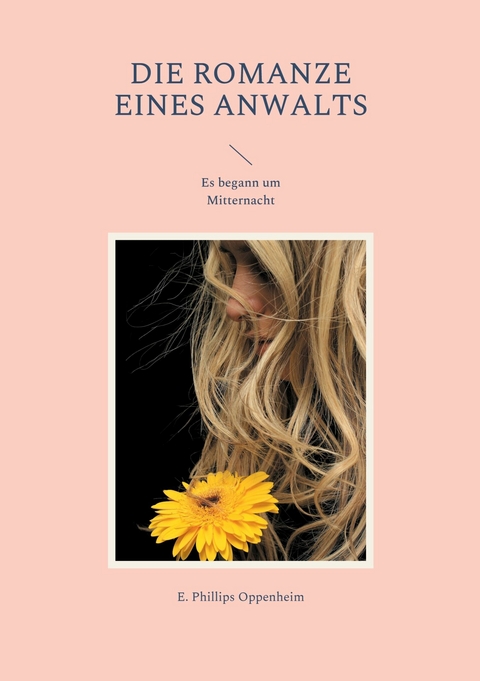 Die Romanze eines Anwalts -  E. Phillips Oppenheim