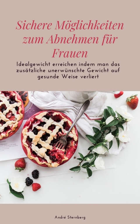 Sichere M&ouml;glichkeiten zum Abnehmen f&uuml;r Frauen - Andre Sternberg