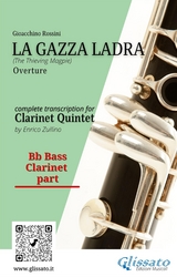 Rossini: La Gazza Ladra Overture &ndash; Bass Clarinet Part for Clarinet Quintet (Advanced Level) - Gioacchino Rossini, a cura di Enrico Zullino